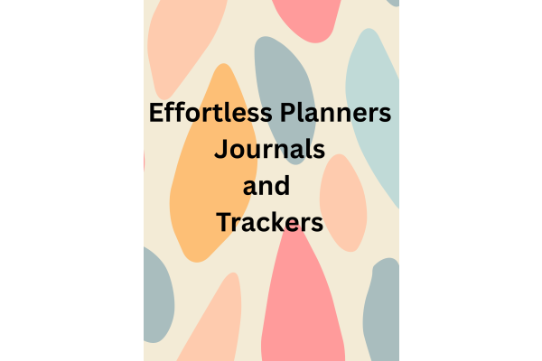 Effortless Planners, Journals and Trackers DFY