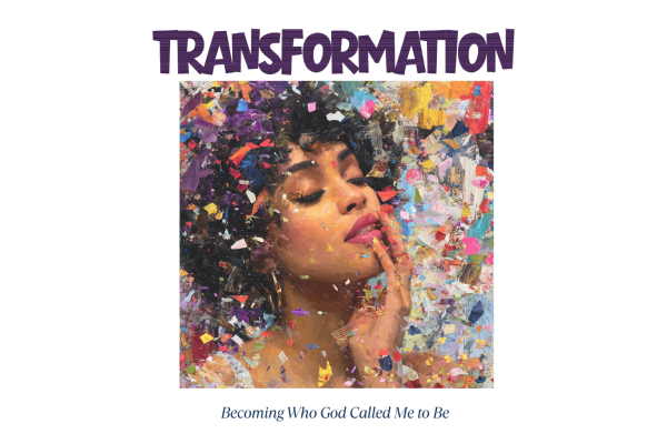 Transformation:  Becoming Who God Called Me to Be