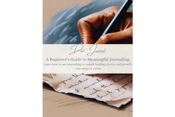 Dear Journal: A Beginners Guide to Meaningful Journaling