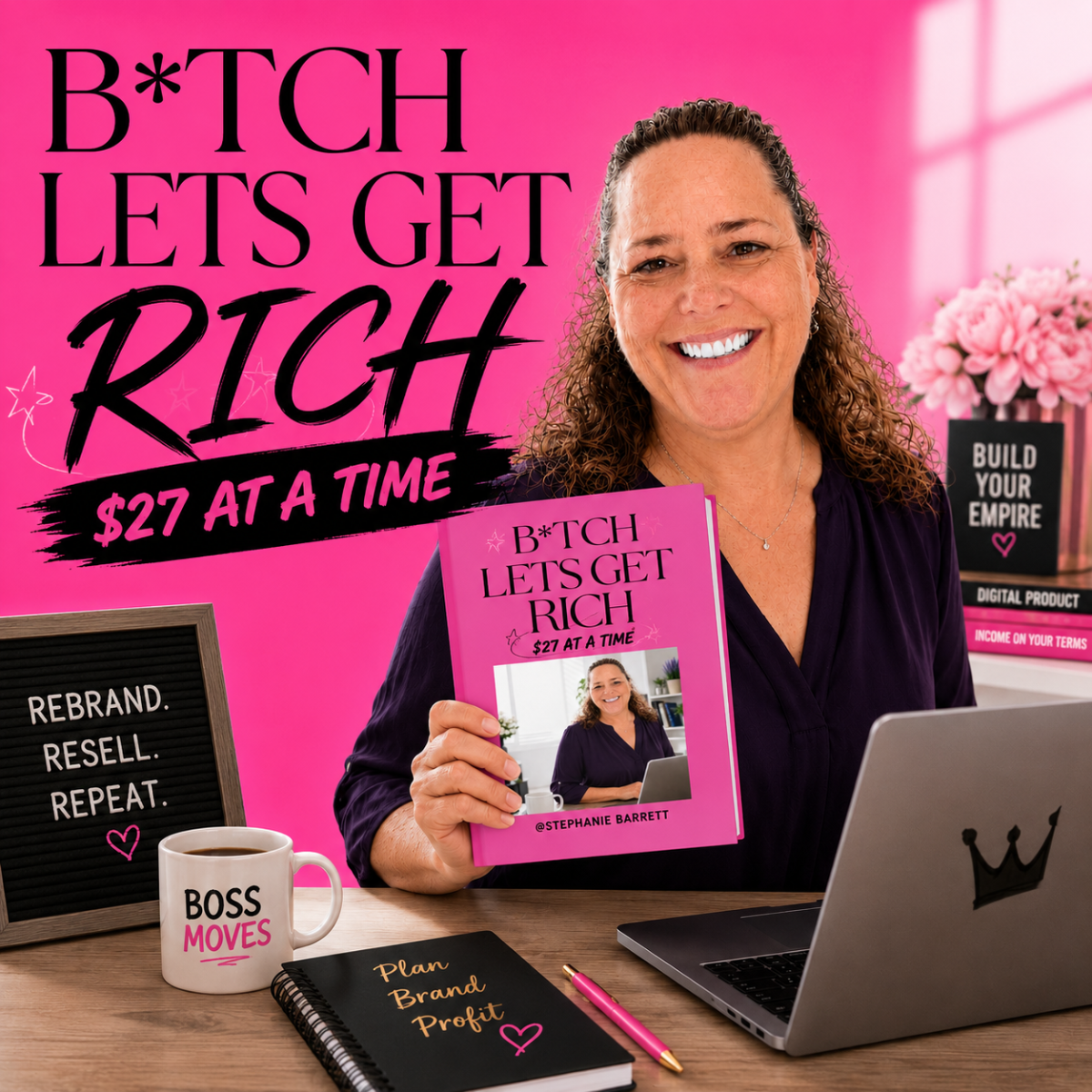 B*tch Let’s Get Rich — $27 at a Time